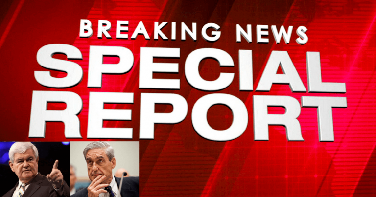 Newt Reveals Mueller’s Final Mistake To America—His Investigation Hits A Dead-End
